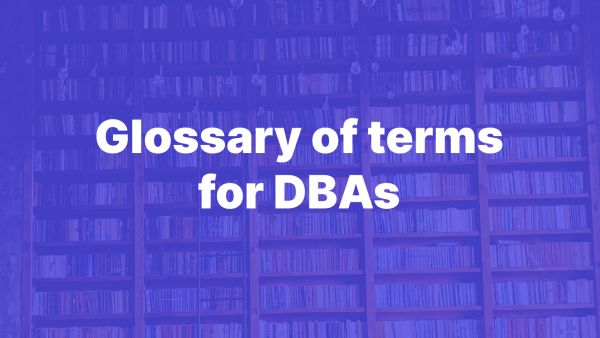 A glossary of terms for Database Administrators