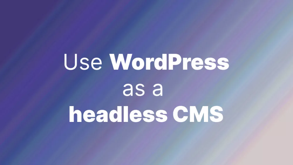 How to use WordPress as a headless CMS - Accreditly