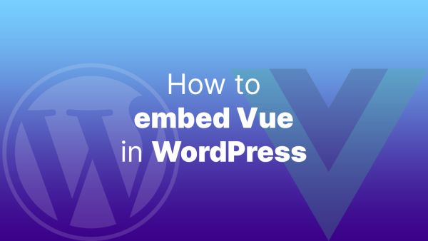 How to Embed a Vue Application within WordPress