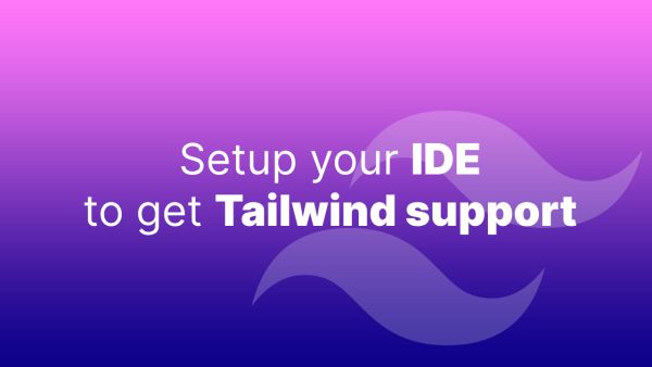 Setting Up Tailwind CSS Support in Popular IDEs Like VS Code, WebStorm, Sublime and Brackets