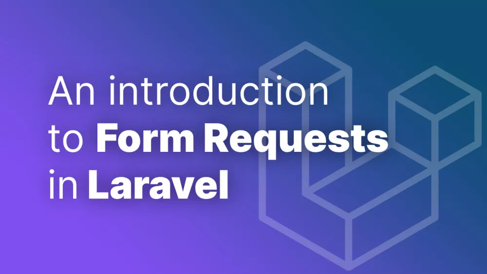 An Introduction To Form Requests In Laravel - Accreditly