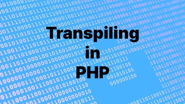 A Guide to Transpiling PHP