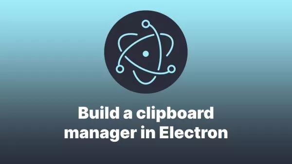 Build a clipboard manager in Electron