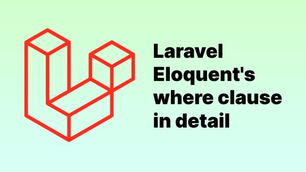 Laravel Eloquent's where clause in detail
