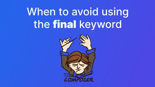 Why you should avoid `final` in Composer packages