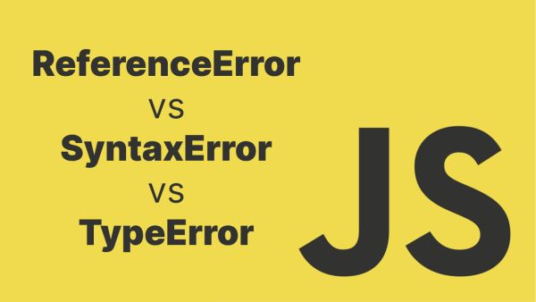 ReferenceError, SyntaxError, TypeError Differences in JavaScript