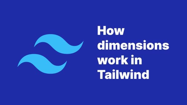 How dimensions work in Tailwind (widths, heights, font sizes)