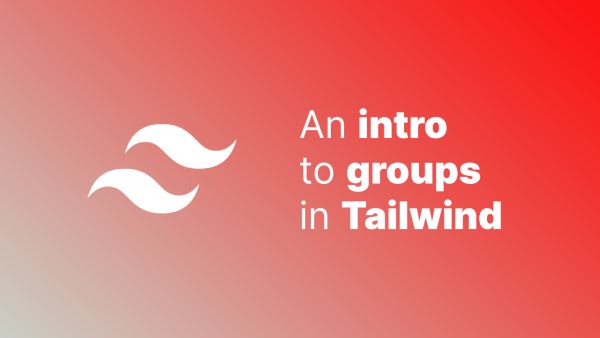 An introduction to groups in Tailwind