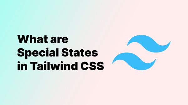 What are 'Special States' in Tailwind CSS?
