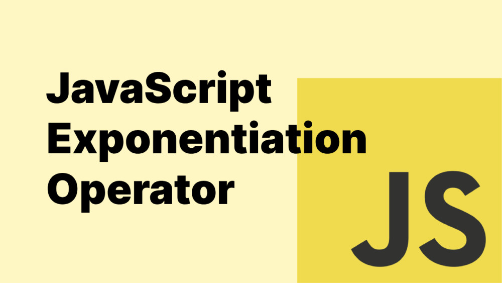 The JavaScript Exponentiation Operator - Accreditly