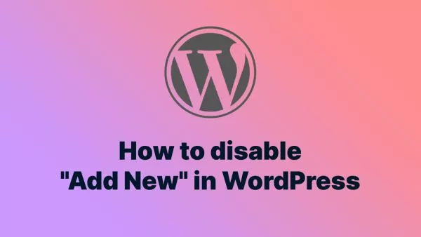 How to disable "Add New" against a WordPress post type