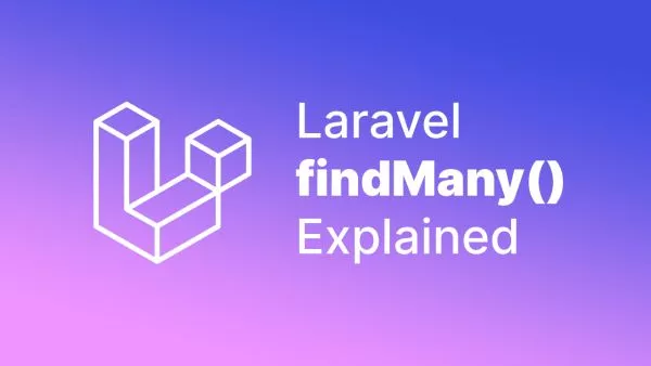 Laravel's findMany method explained