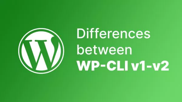 Comparing WP CLI v1 and v2: Key Differences and Enhancements