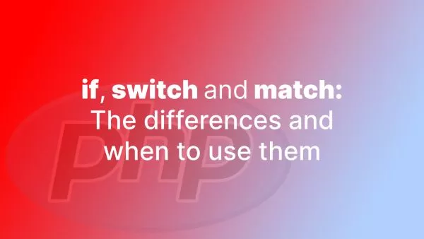 `if`, `switch`, or `match`. What to use and when (in PHP)