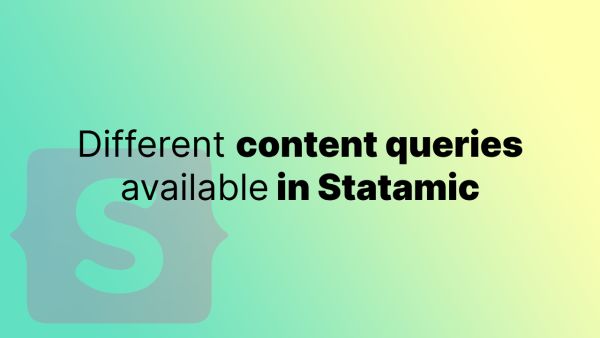 Different content queries available in Statamic