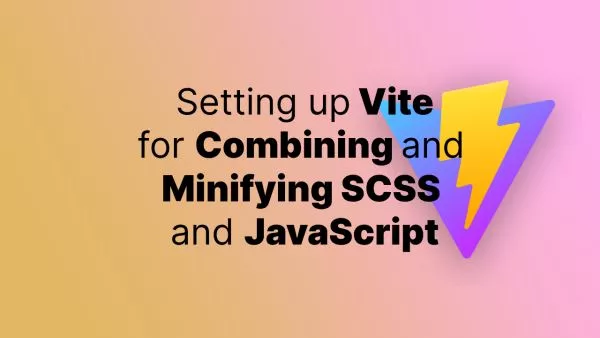 Setting Up Vite for Combining and Minifying SCSS and JavaScript