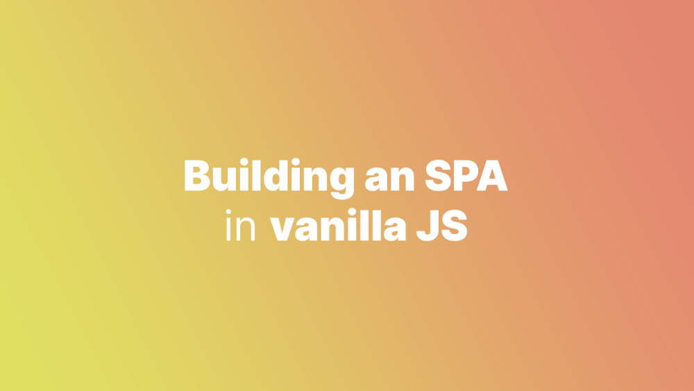 Creating Single Page Applications With Vanilla JavaScript Accreditly