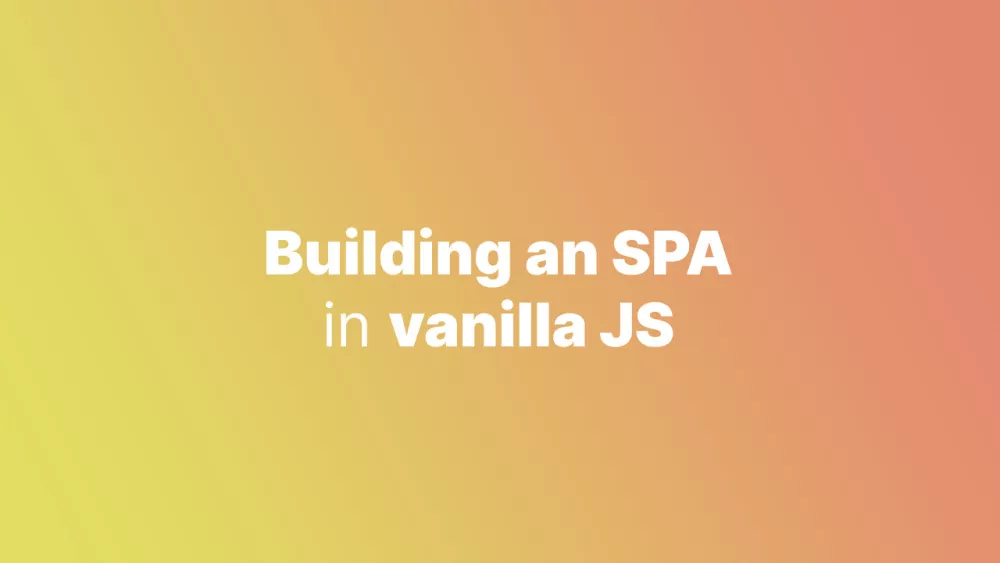 Creating Single Page Applications with Vanilla JavaScript - Accreditly