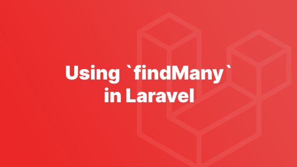 Using `findMany` in Laravel