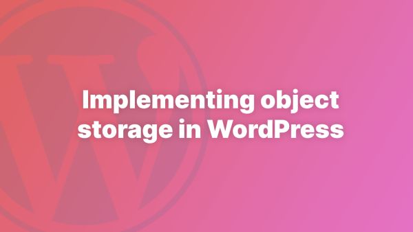 The best way to use object storage (S3) for assets in WordPress