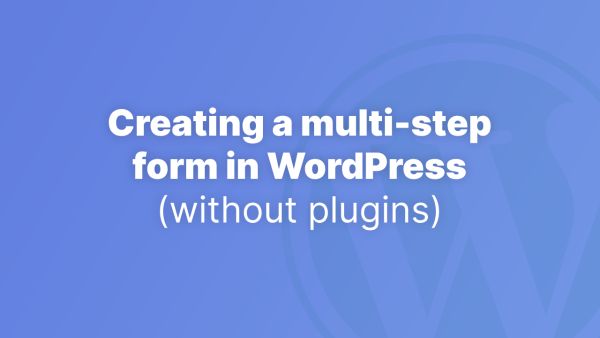 Creating a multi-step form in vanilla WordPress (no plugins)