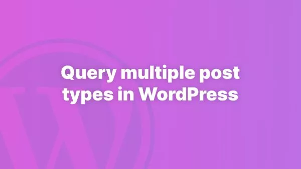 How to query multiple post types in a single query in WordPress