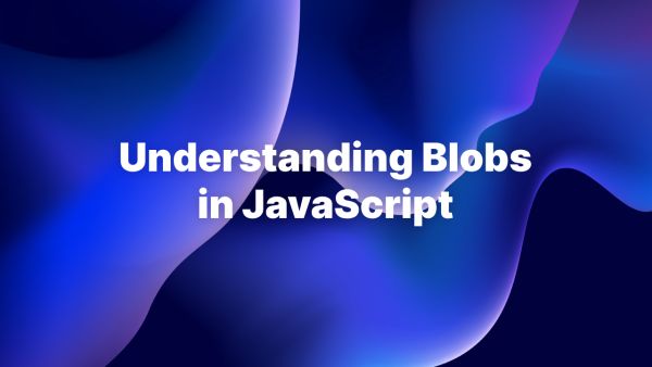 Working with Blobs in JavaScript
