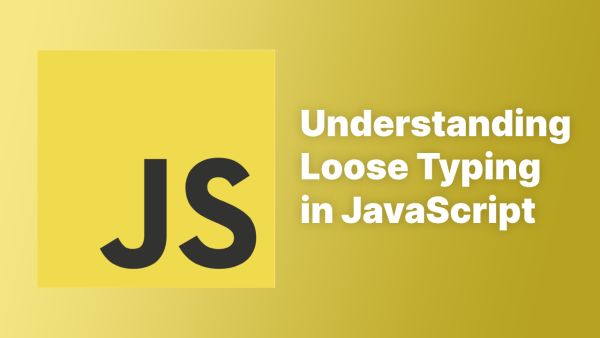 Understanding Loose Typing in JavaScript
