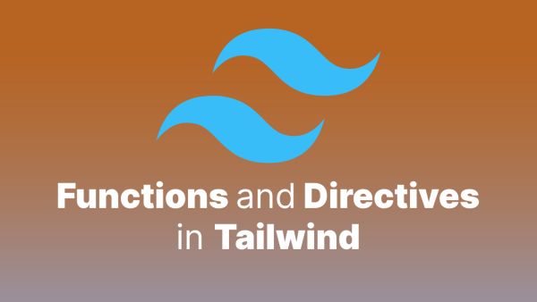 Understanding Functions and Directives in Tailwind