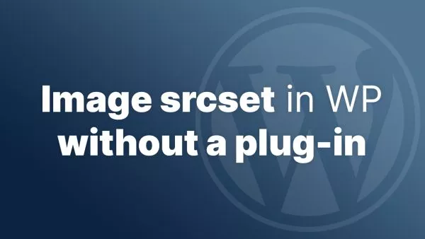 Image srcsets in WordPress without a plugin