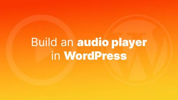 Build an audio player in WordPress