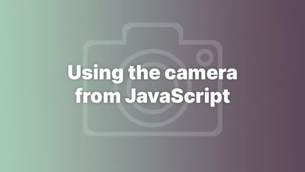 Accessing the camera in JavaScript