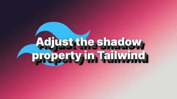 How to adjust `shadow` properties in Tailwind