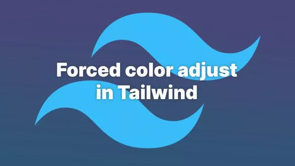 Forced color adjust in Tailwind CSS