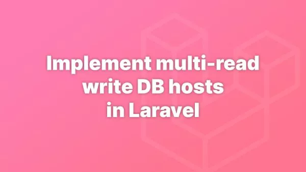 Implement a (Multi) Read and Write Database Pattern in Laravel