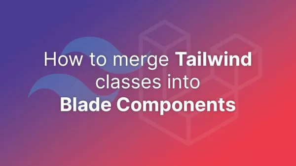 How to merge Tailwind classes in Laravel Blade Components