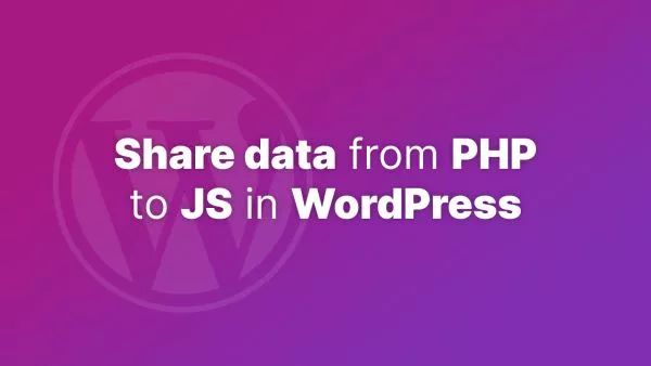 How to share data between PHP and JavaScript in WordPress