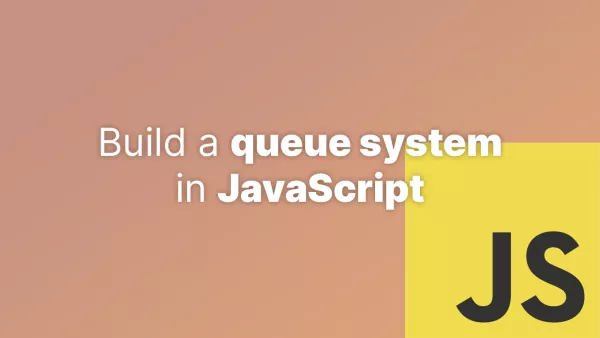 Build a queue system in JavaScript