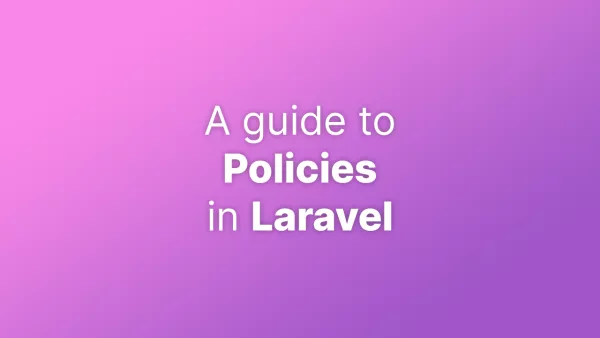 A guide to Policies in Laravel