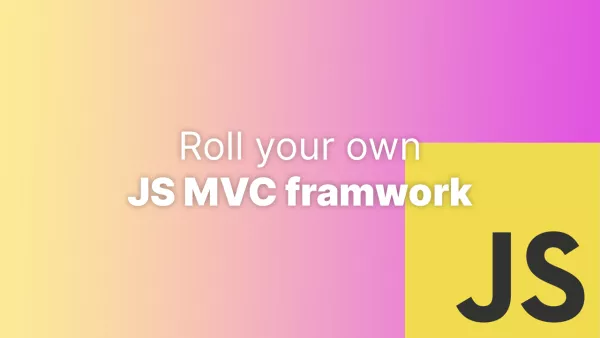 Roll your own basic MVC framework in JavaScript