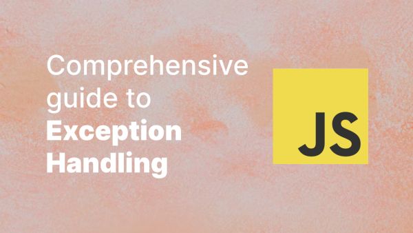 A Comprehensive Guide to Exception Handling in JavaScript