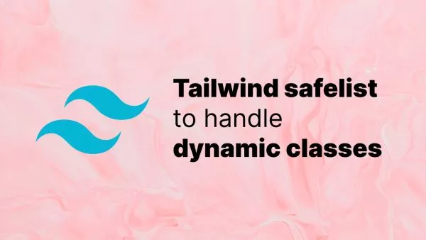 How to use Tailwinds `safelist` to handle dynamic classes