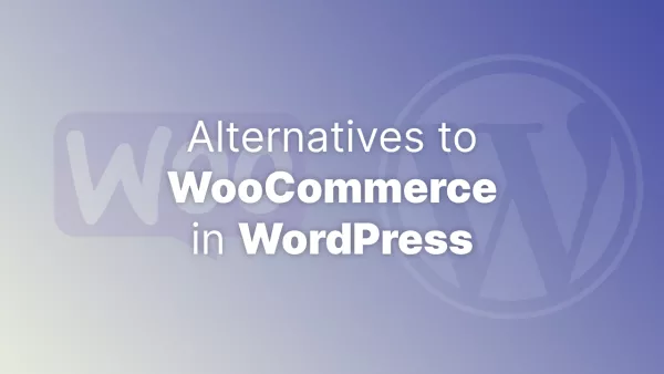 Alternatives to WooCommerce in WordPress