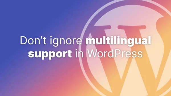 Don't ignore multilingual support in WP