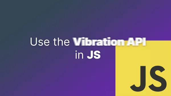 How to use the Vibration API in JS