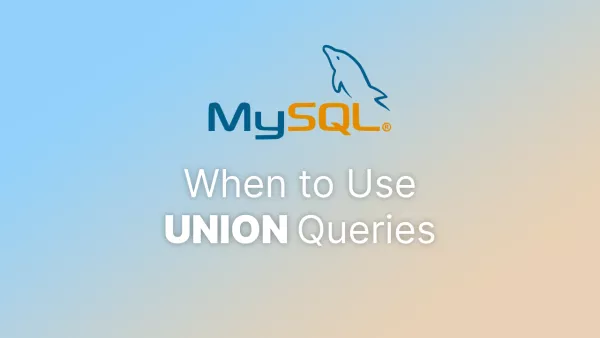 When to Use UNION Queries