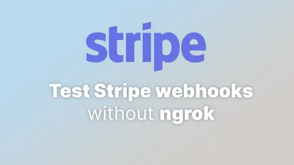 Test Stripe webhooks without using ngrok