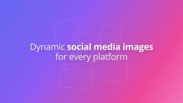 How to generate dynamic social media images for every platform from one template