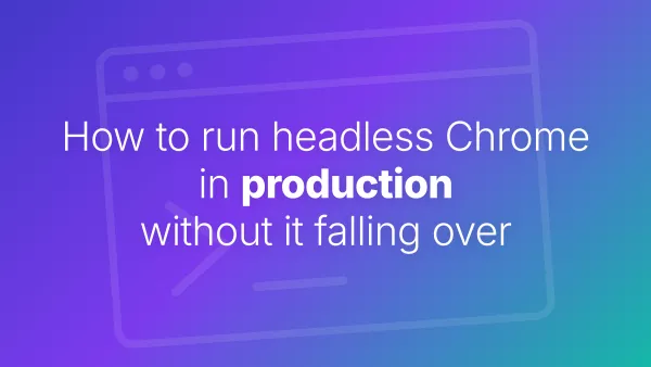 How to run headless Chrome in production without it falling over