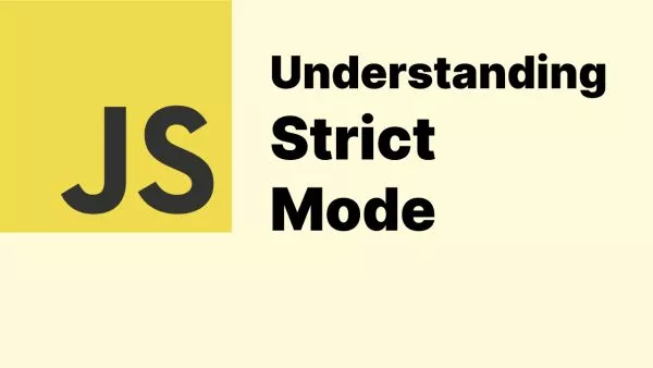 Understanding JavaScript Strict Mode